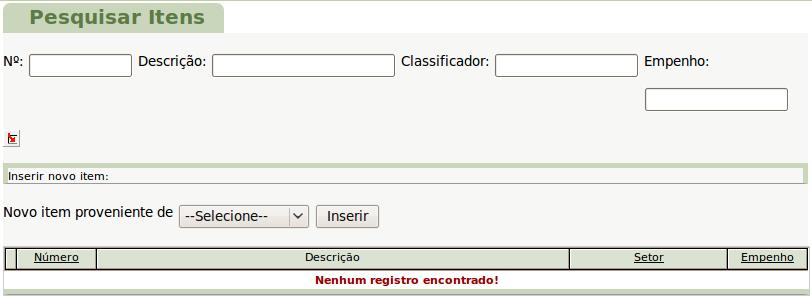 Figura 5 : Inserir novo item tela Pesquisar Itens Inserir Novo Item: A escolha do tipo de entrada deve ser feita ANTES de se clicar no botão inserir.