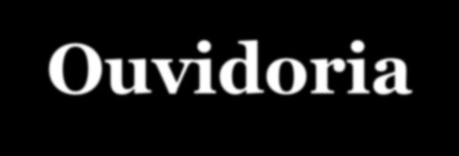 Diretoria de Qualidade de Vida e Saúde do Servidor Ouvidoria ouvidoria@diras.ufu.br Objetivo Receber e encaminhar sugestões, reclamações e denúncias.