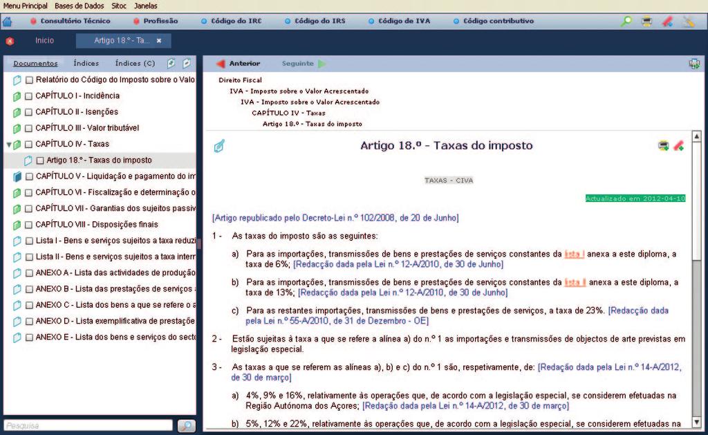 Estrutura geral Está igualmente disponível uma barra de acessos rápidos a funcionalidades e a conteúdos de utilização frequente.