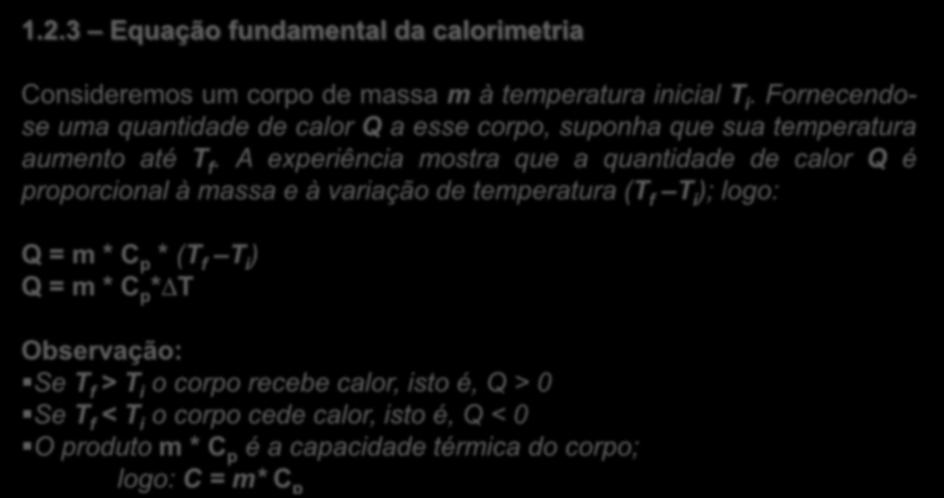 1 CALOR E TEMPERATURA 1.2.3 Equação fundamental da calorimetria Consideremos um corpo de massa m à temperatura inicial T i.