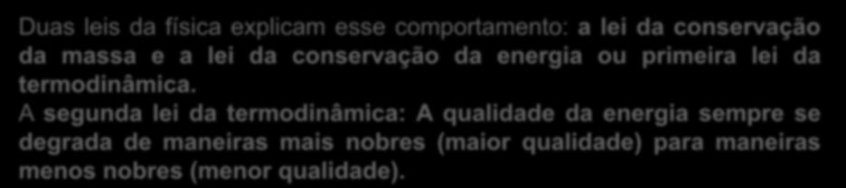 criam nem se destroem matéria nem energia.