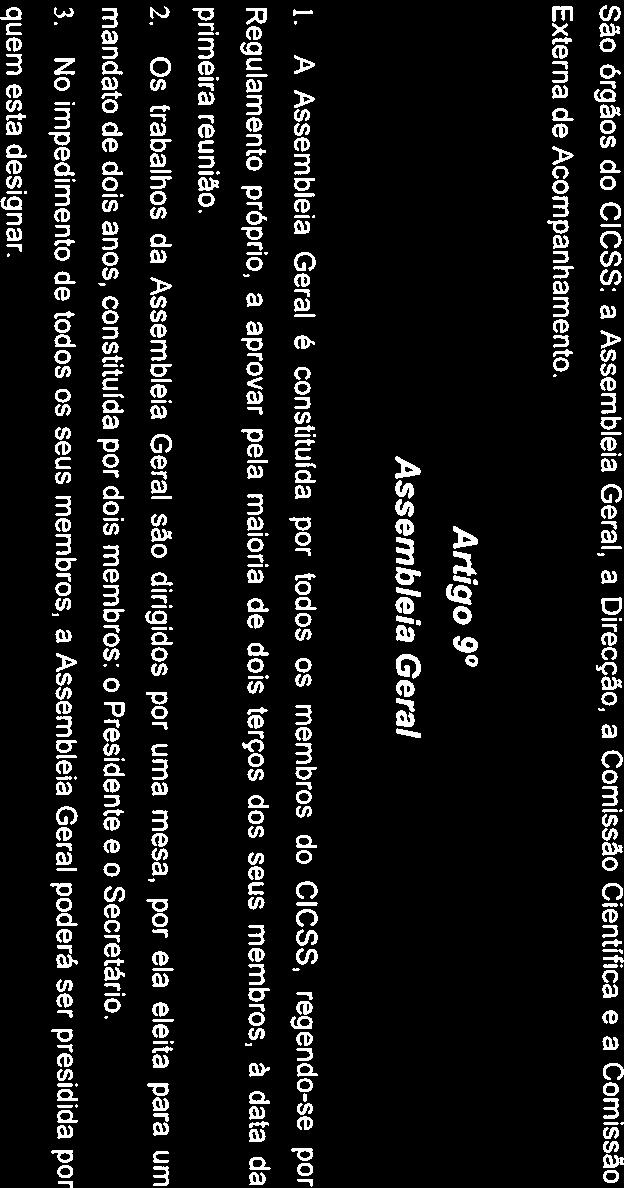 A Assembleia Geral é constituída por todos os membros do CICSS, regendo-se por Regulamento próprio, a aprovar pela maioria de dois terços dos seus membros, à data da primeira reunião. 2.