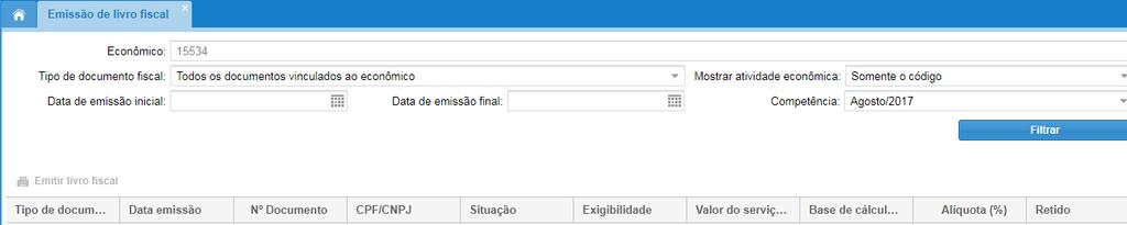 1.8 EMISSÃO DE LIVRO FISCAL. Aplicação utilizada para emissão do livro fiscal, podendo ser por período, competência e filtrado por tipo de documento fiscal (prestados, tomados, intermediados).