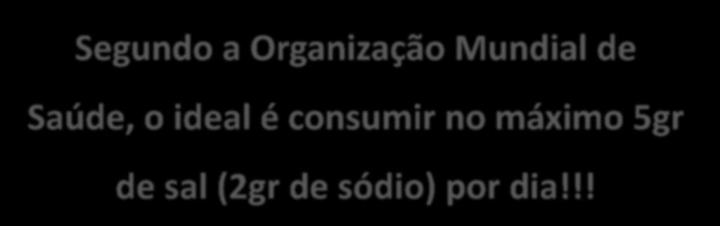 (2gr de sódio) por dia!