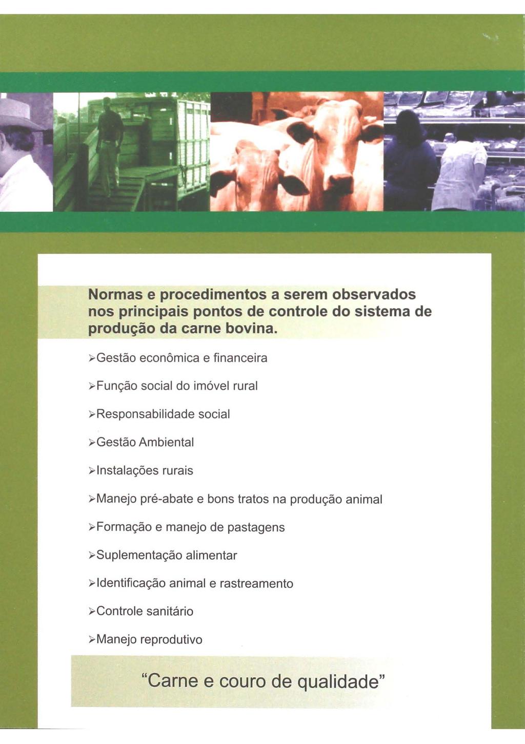 Normas e procedimentos a serem observados nos principais pontos de controle do sistema de produção da carne bovina.