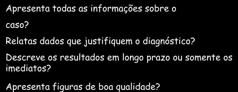 Relatas dados que justifiquem o diagnóstico?