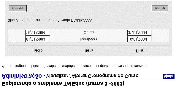 Administração Visualizar/Alterar cronograma do curso O ambiente ESD permite que o coordenador de um curso altere o cronograma de um curso, o que envolve o período de inscrições e o funcionamento do