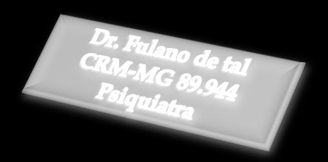 Dr. Fulano de tal CRM-MG 89.944 Psiquiatra Como deve ser registrado os dados do responsável?