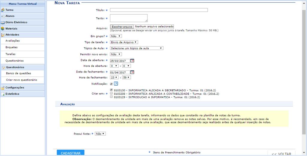 E é possível cadastrar uma nova tarefa, sendo necessário informar no ato do cadastro um título para a tarefa, um texto sobre ela, se é em grupo, tipo da tarefa (online ou offline), associar a tarefa