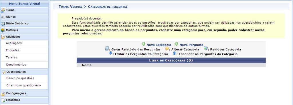 No menu Questionários (que está dentro do menu Atividades), existem dois tópicos: Banco de questões e Criar