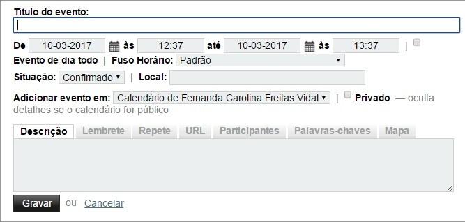 12/24 3 Calendário Para criar um novo evento clique em "Calendário" e "Novo Evento". Figura 2.1 - Criar um evento. Preencha os campos de acordo com as demandas do evento depois clique em "Gravar".