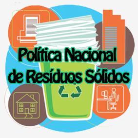 POLÍTICA NACIONAL DE RESÍDUOS SÓLIDOS (PNRS) Lei Federal 12.305 de 2010 e Decreto 7.
