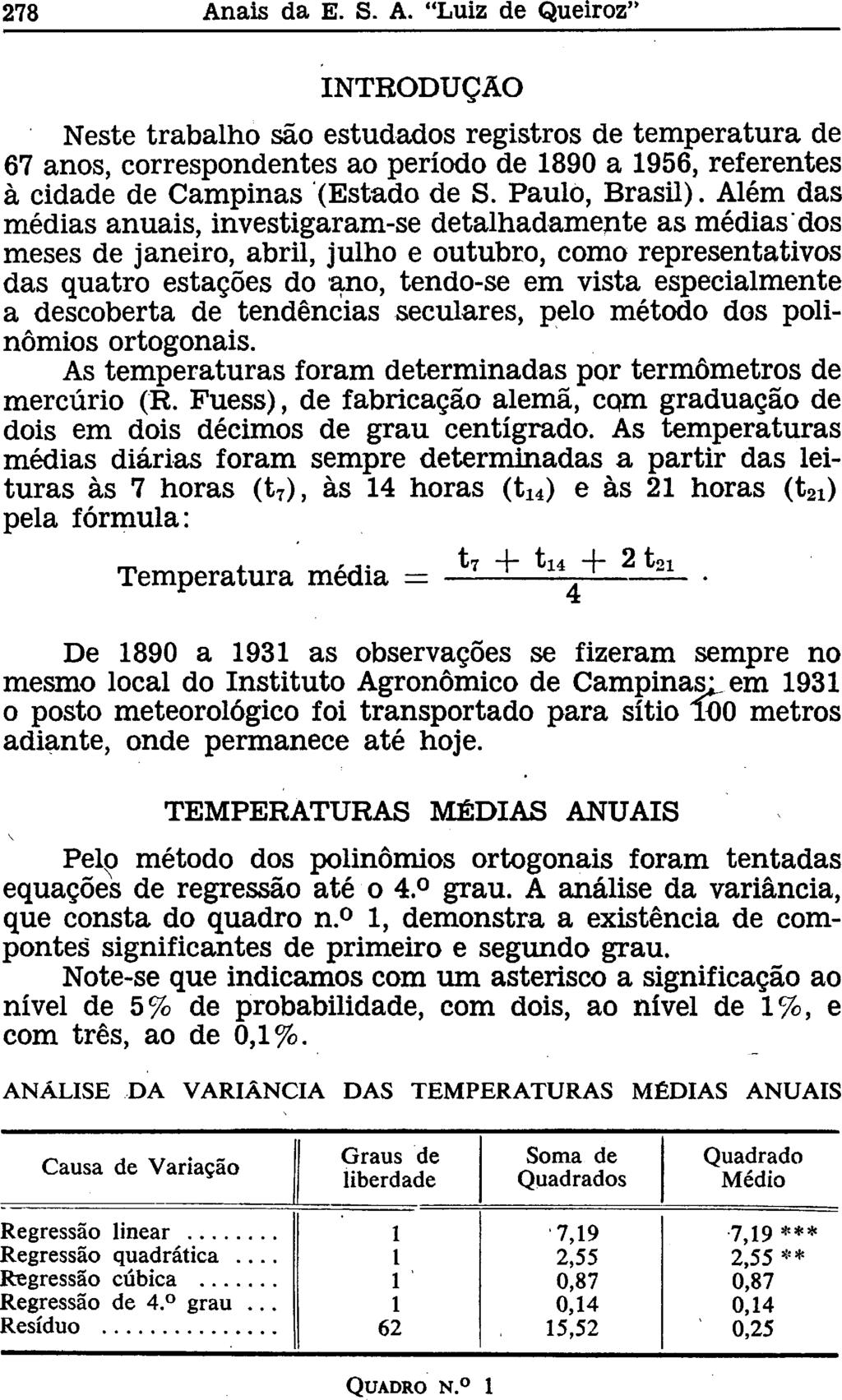 INTRODUÇÃO Neste trabalho são estudados registros de temperatura de 67 anos, correspondentes ao período de 1890 a 1956, referentes à cidade de Campinas (Estado de S. Paulo, Brasil).