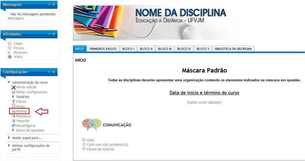 BACKUP Para iniciar o processo de backup deve-se abrir a disciplina da qual se deseja realizar o backup.