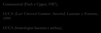 A origem dos introns - Teoria para a origem dos introns Cenancestral (Fitch e Upper, 1987); LUCA (Last Universal