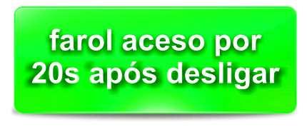 Faróis acendem após a partida. Ao ligar o veículo os faróis baixos se acendem automaticamente após 5 segundos.