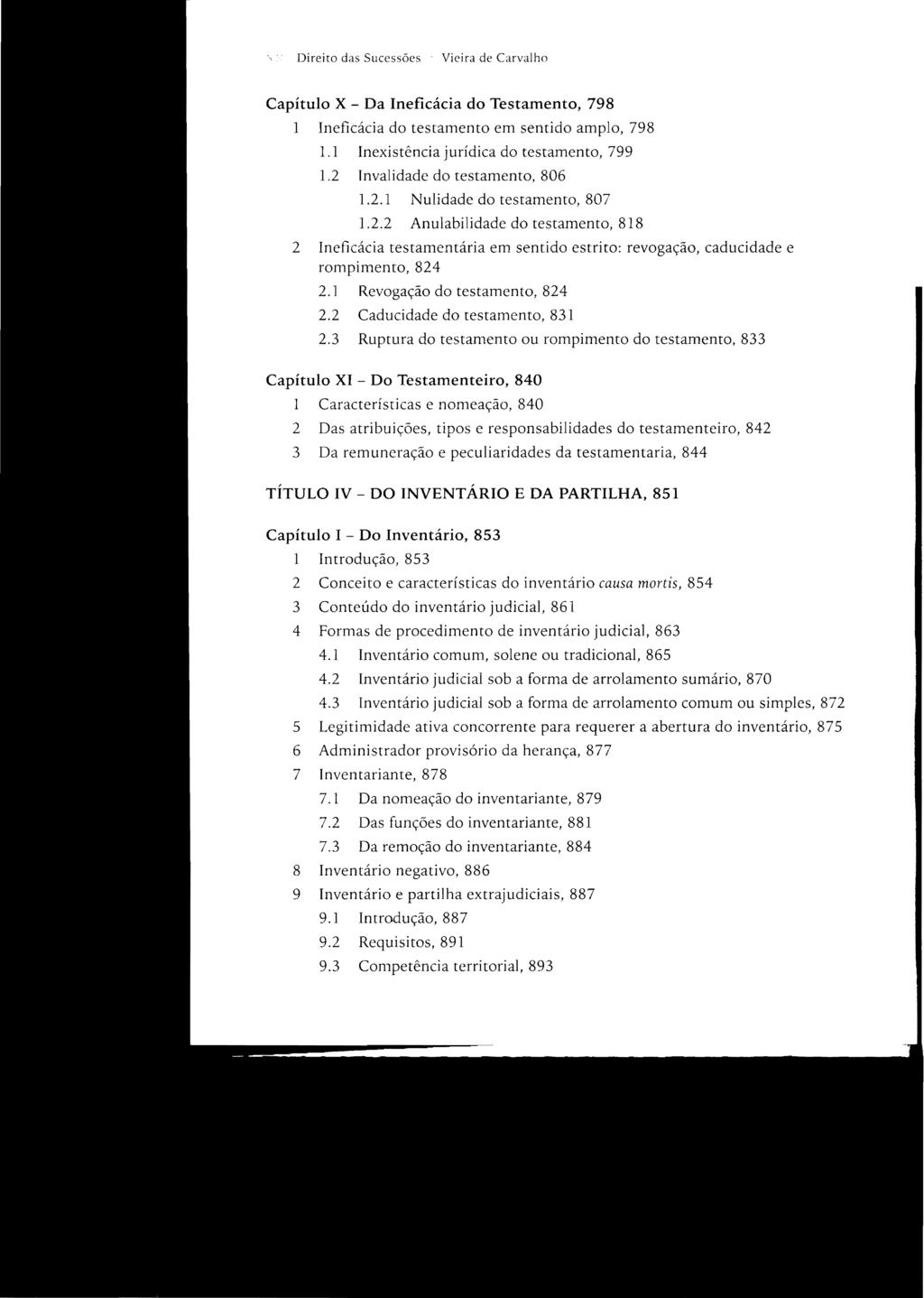 Direito das Sucessões Vieira de Carvalho Capítulo X - Da Ineficácia do Testamento, 798 1 Ineficácia do testamento em sentido amplo, 798 1.1 Inexistência jurídica do testamento, 799 1.