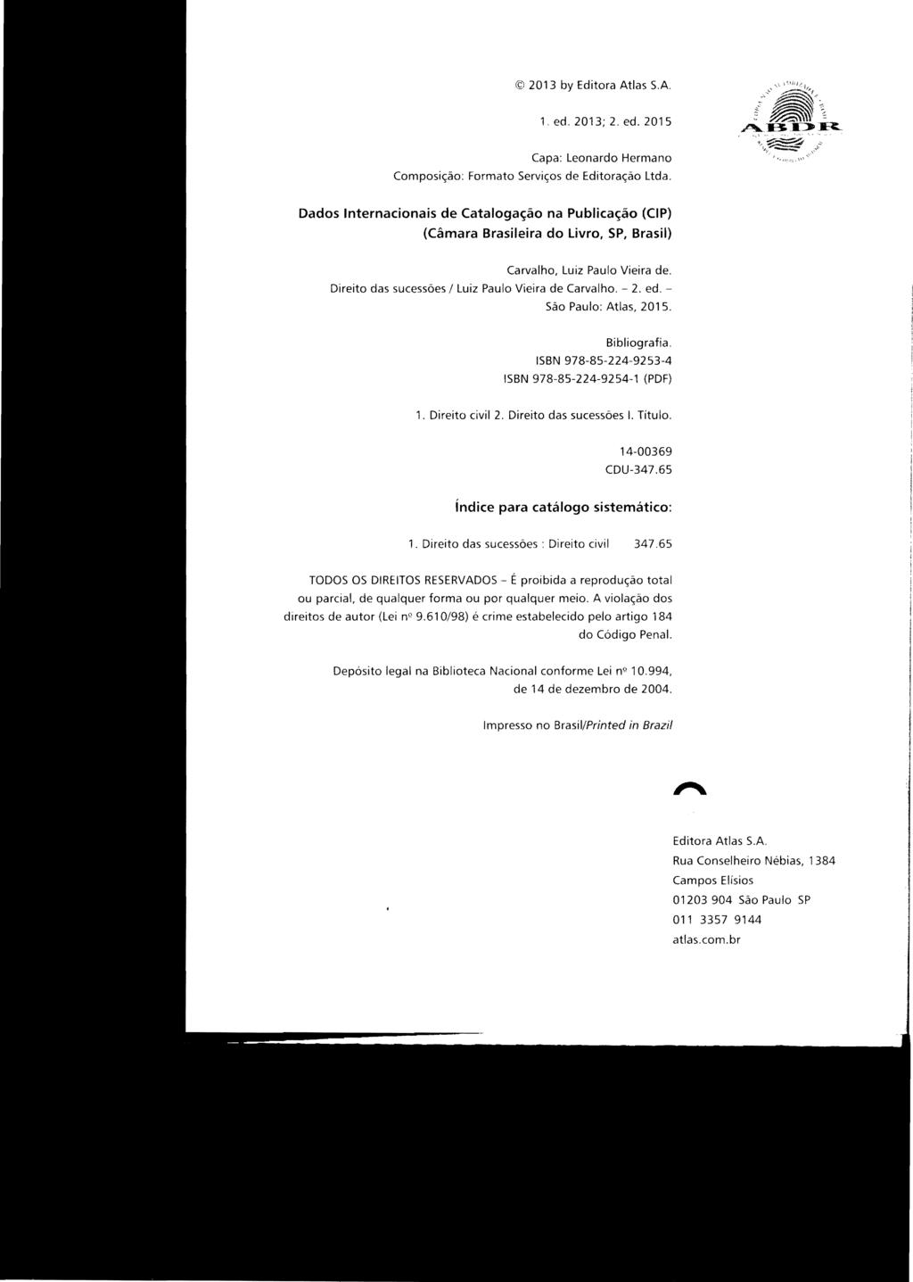 2013 by Editora Atlas S.A. 1. ed. 2013; 2. ed. 2015 Capa: Leonardo Hermano Composição: Formato Serviços de Editoração Ltda. ",,<-,!.UU'<'l ~J~< ~. ~.~.~:F:....:/-~.. )... ";!