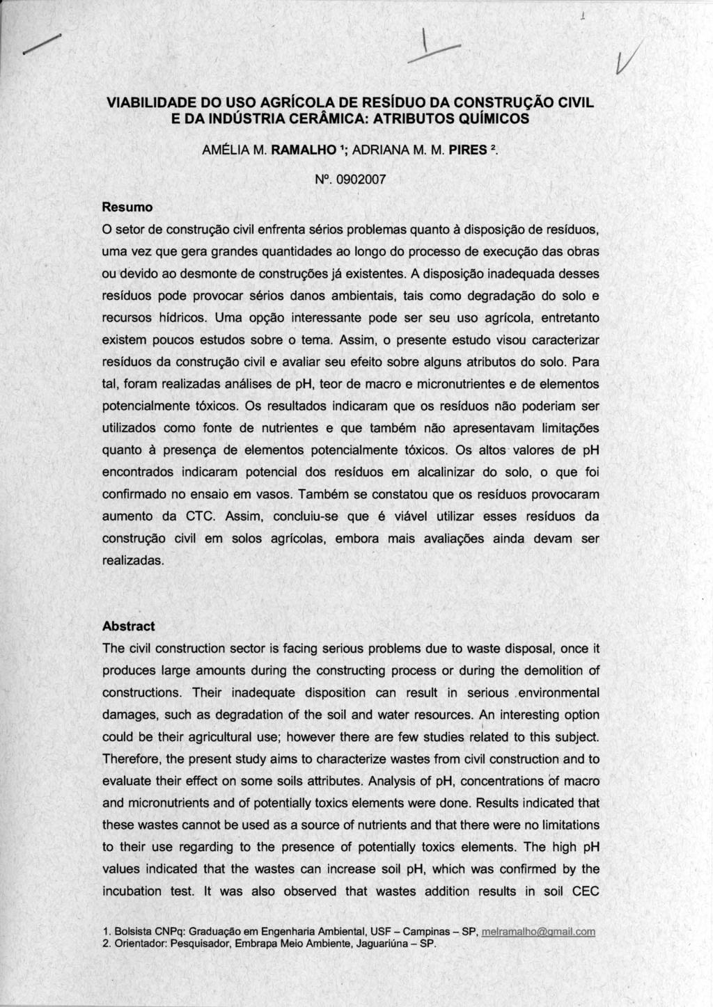 VIABILlDADE DO USO AGRíCOLA DE RESIDUO DA CONSTRUÇÃO CIVil E DA INDÚSTRIA CERÂMICA: ATRIBUTOS QUíMICOS AM~LlA M. RAMALHO '; ADRIANA M. M. PIRES 2. NO.