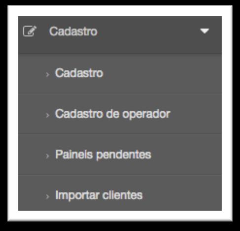 Menu Lateral Utilize o menu cadastro para inserir os dados de seus clientes Caso você queira liberar acesso para outras pessoas da sua equipe acessar o portal, bastar cadastrar um novo operador