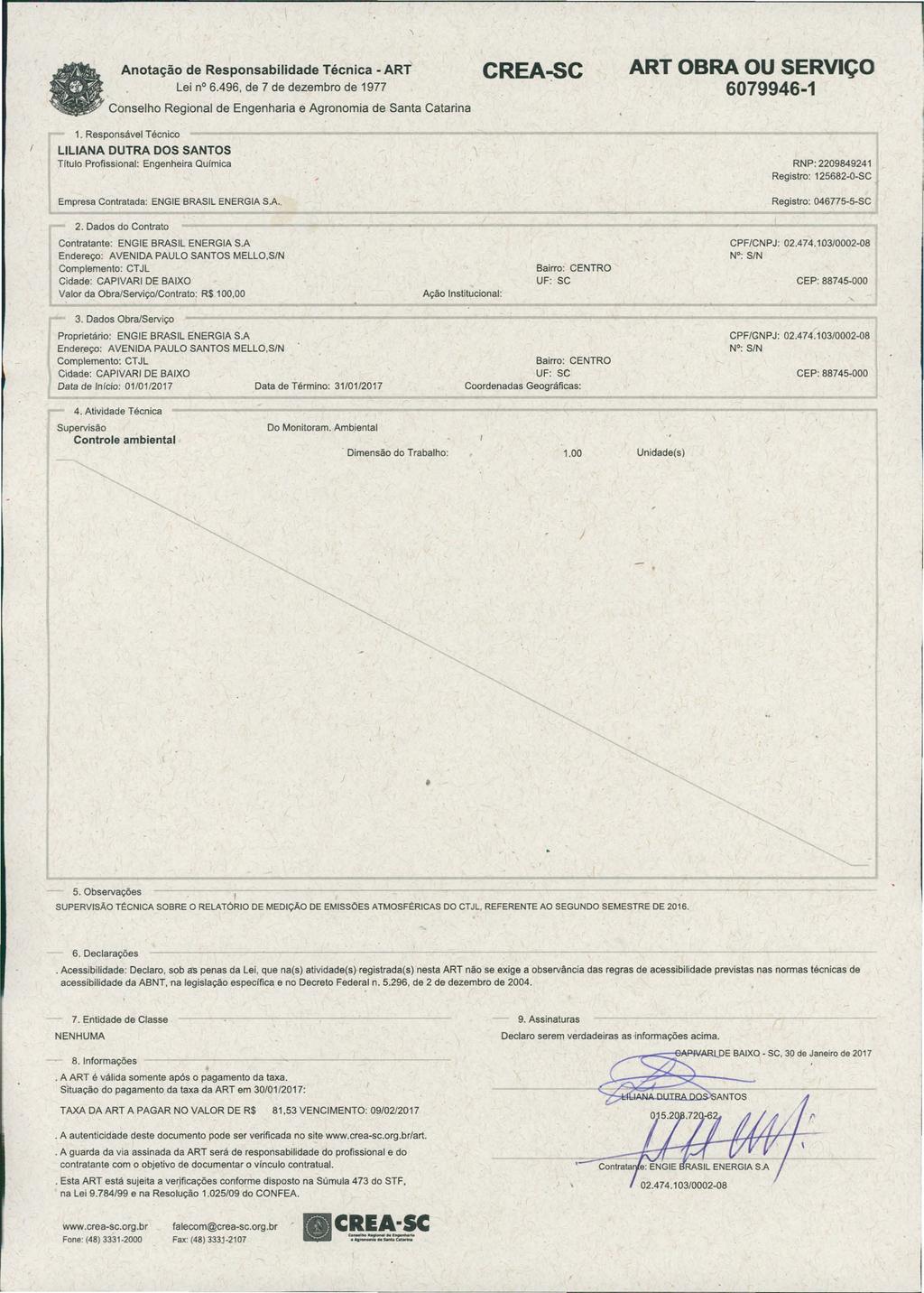 Anotação de Responsabilidade T.écnica - ART Lei n 6.496, de 7 de dezembro de 1977 Conselho Regional de Engenharia e Ag ronomia de Santa Catarina 1.
