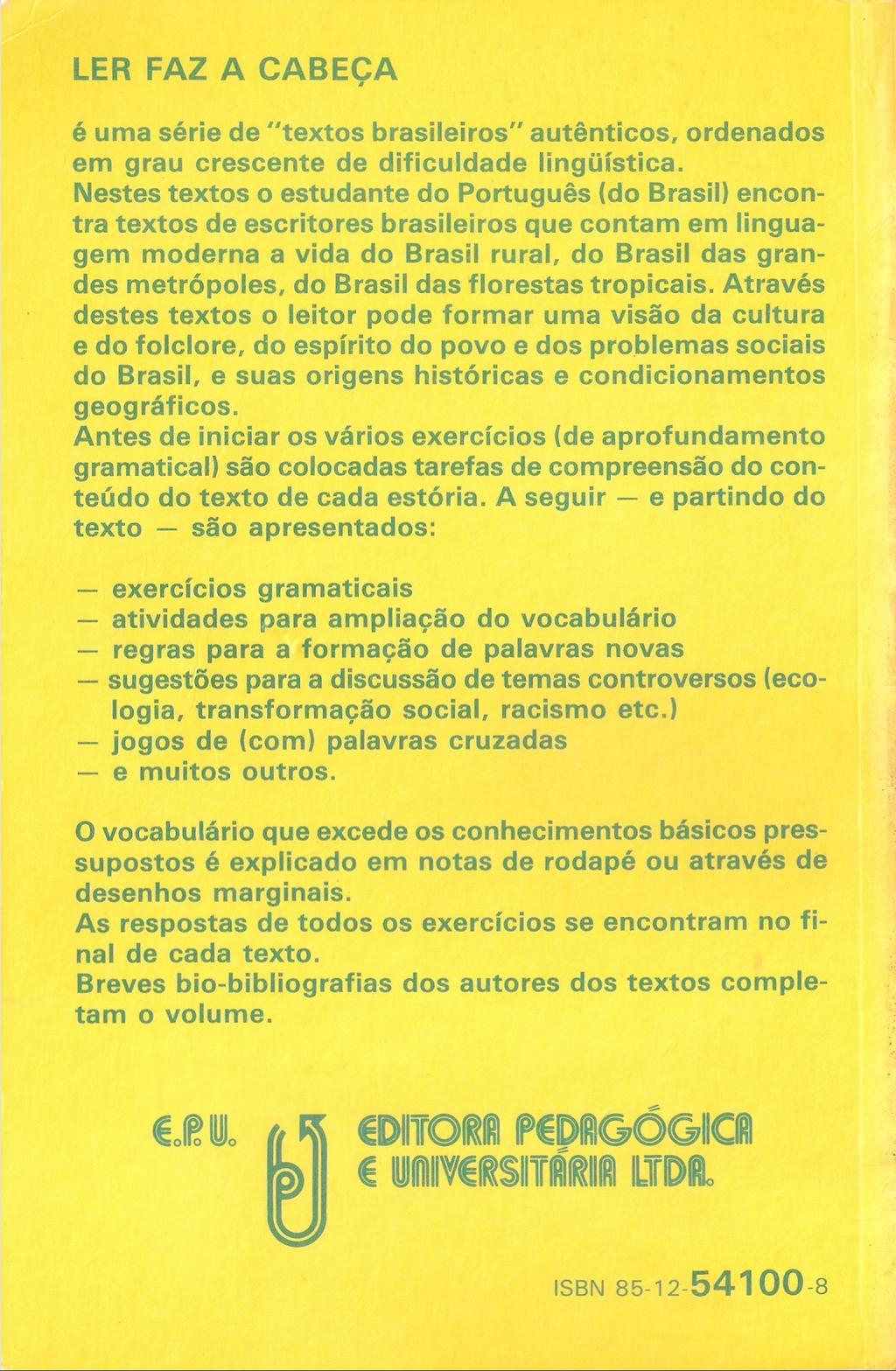 LER FAZ A CABEÇA é uma série de "textos brasileiros" autênticos, ordenados em grau crescente de dificuldade lingüística.