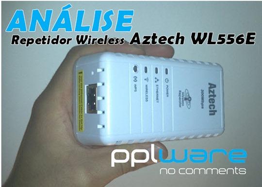 Análise Aztech WL556E Inovador Repetidor Wireless (Parte I) Date : 23 de Fevereiro de 2012 As redes wireless fazem hoje parte de muitas casas e escritórios.