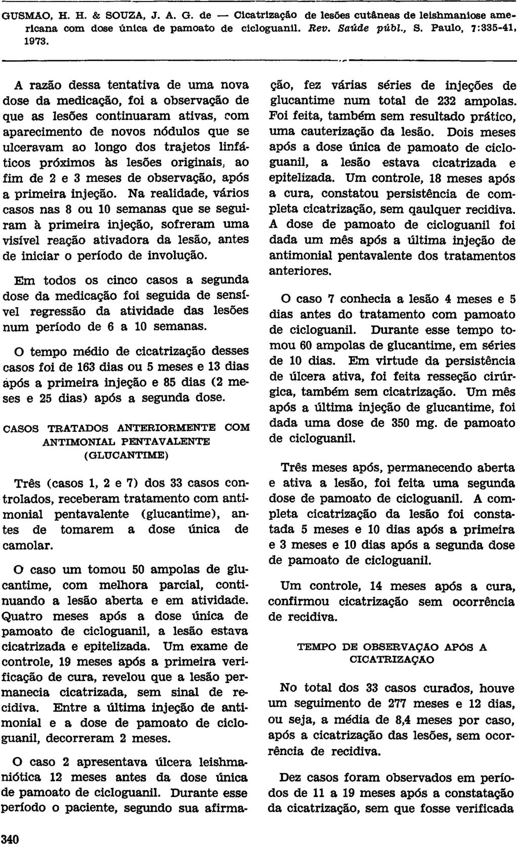 A razão dessa tentativa de uma nova dose da medicação, foi a observação de que as lesões continuaram ativas, com aparecimento de novos nódulos que se ulceravam ao longo dos trajetos linfáticos