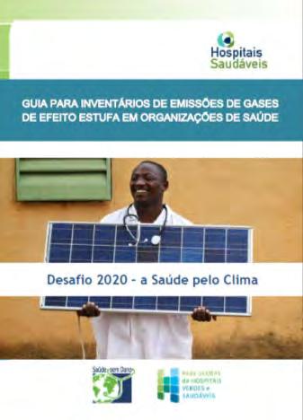 Desafio 2020 A Saúde Pelo Clima Guía para Elaboração de Inventários de Emissões de Gases de Efeito Estufa Setor Saúde Iniciativa conjunta com membros da Rede Global HVS no Brasil e o Programa