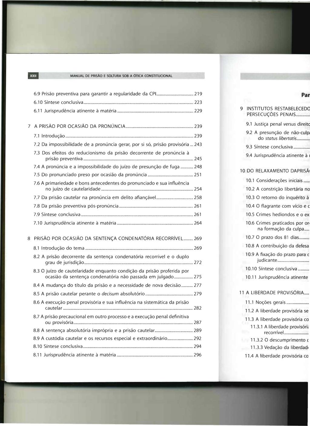 II:1II MANUAL DE PRISÃO E SOLTURA SOB A ÓTICA CONSTITUCIONAL 6.9 Prisão preventiva para garantir a regularidade da cp!. 219 6.10 Síntese conclusiva 223 6.