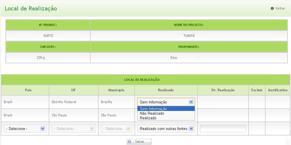 4.1.2 LOCAL DE REALIZAÇÃO 1º Passo Na tela abaixo, clique no menu lateral Local de Realização: 1º Passo Figura 16 - Local de realização 2º Passo Selecione uma das opções da coluna Realizado (Sem