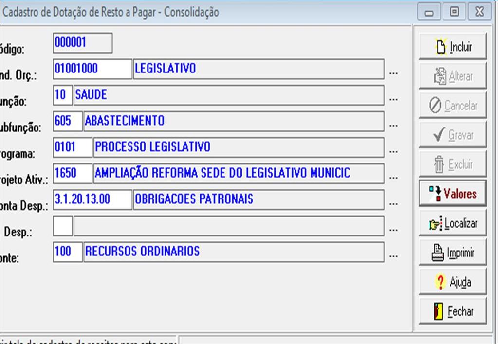 Digitação dos Restos a pagar Solução em Gestão Municipal Todo resto a pagar do órgão em que está se fazendo a consolidação tem que ser digitado, uma vez que precisamos dessas