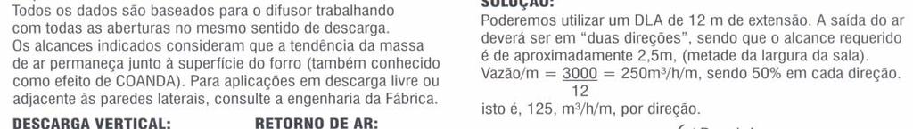 D A D O S D E S E L E Ç Ã O E D E S E M P E N H O Para assegurar uma distribuição homogenia ao longo de difusores lineares quando alimentados através de plenum contínuo (executando em campo), damos