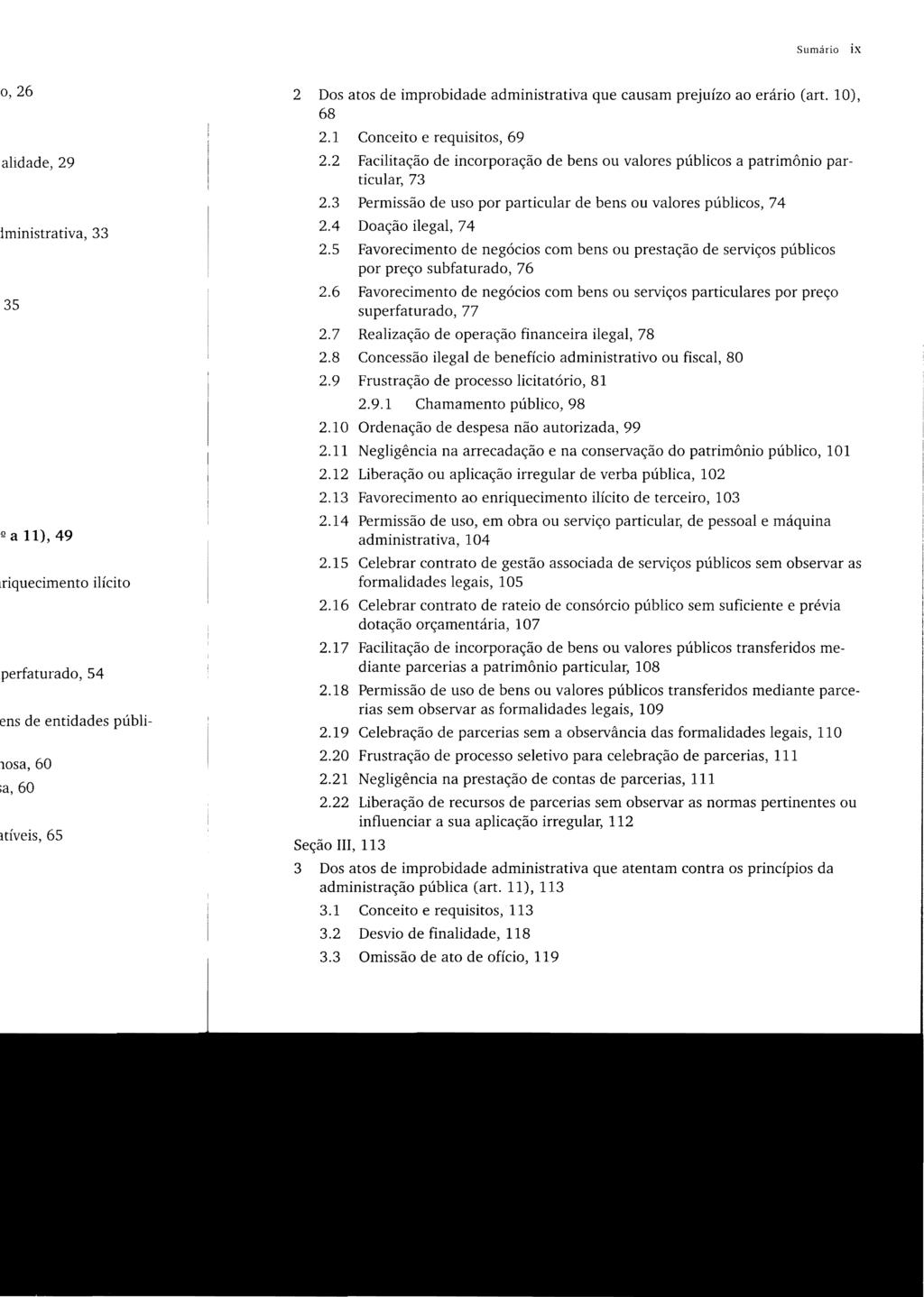 Sumário ix 2 Dos atos de improbidade administrativa que causam prejuízo ao erário (art. 10), 68 2.1 Conceito e requisitos, 69 2.