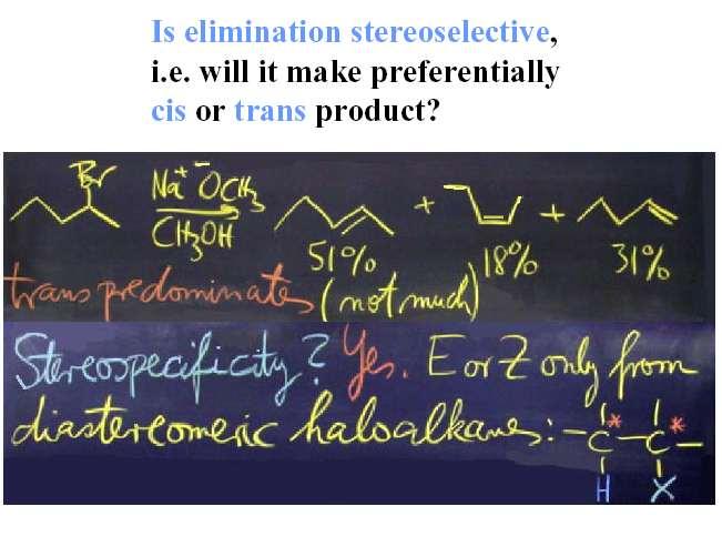 Será a Eliminação Estereoselectiva, i.e. produz preferencialmente produto cis ou trans?