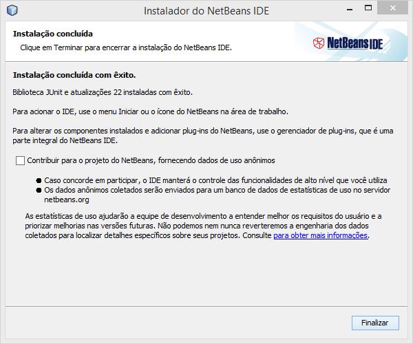 2.2.5 Finalização Ao término da instalação a seguinte janela será exibida. O NetBeans disponibiliza uma opção de contribuir para seu desenvolvimento ao fornecer dados de uso anônimos automaticamente.