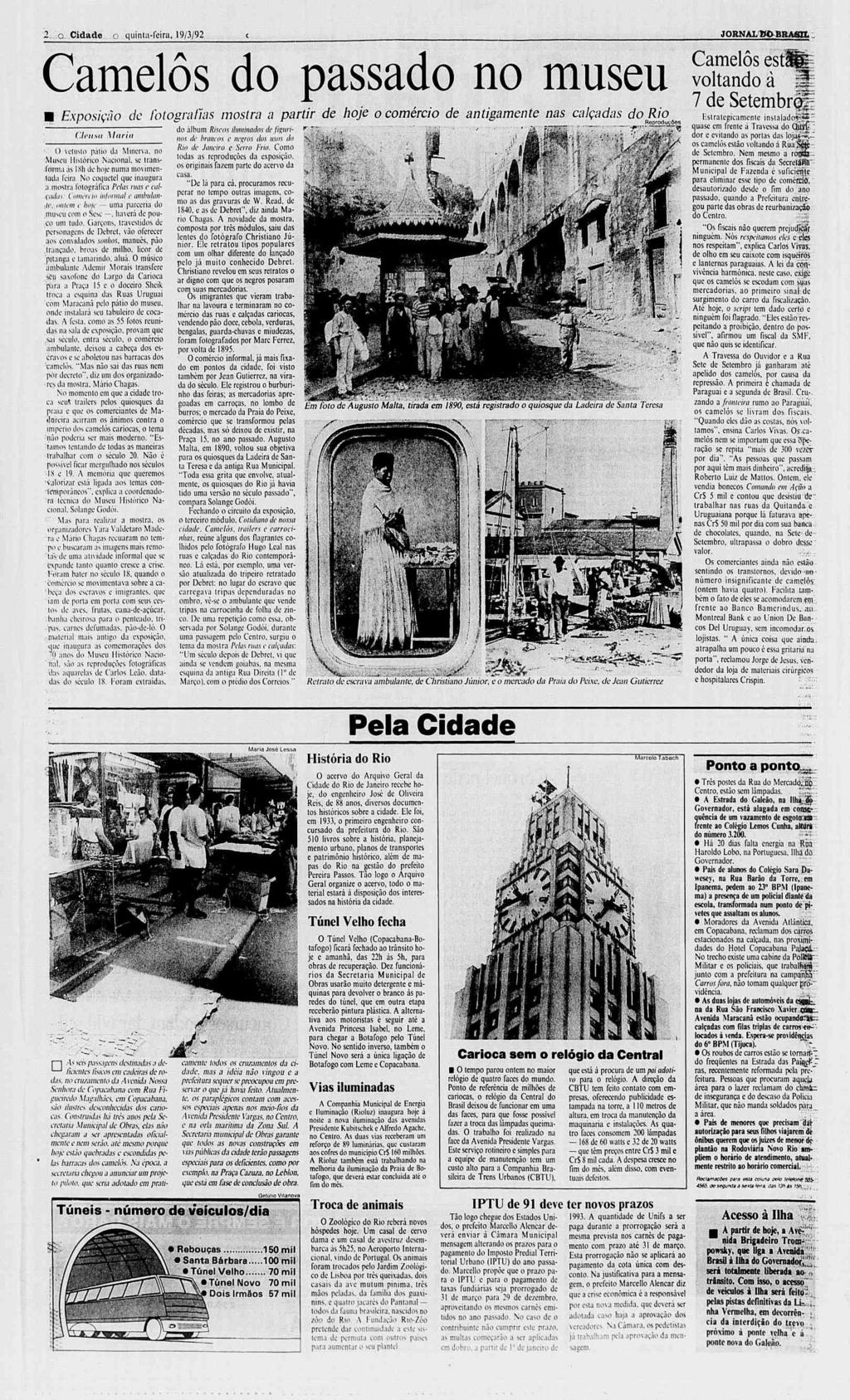 2 o Cidade o quinta-feira, 19/3/92 c JORNAL BPBRA8L Camelôs est Camelôs do passado no museu Ewosicão 4 dê fmomafias mostra a partir de hoje o comércio de antigamente nas calçadas do Rio r Reproduz do