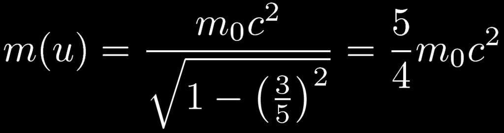 Energia Relativística Vejamos um exemplo: u=3/5c m0 u=3/5c