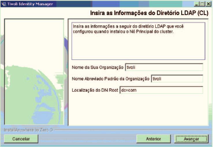 Nota: Essa janela não será exibida se a instalação do Tioli Identity Manager for especificada para o Network Deployment Manager. Figura 30. Janela Insira as Informações do Diretório LDAP (CL) 5.