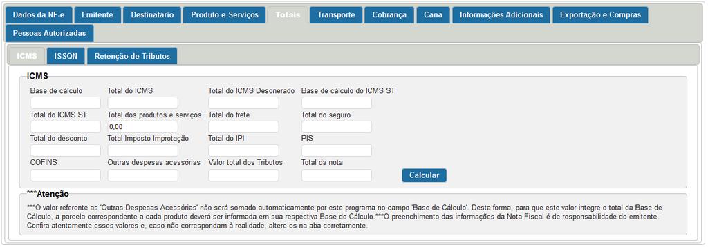 Na aba Totais, o sistema mostra quais são os valores totais da NF-e. Não é necessário clicar em Calcular, porque o sistema faz o cálculo automaticamente.