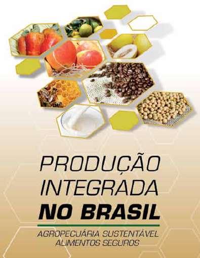 PRODUÇÃO INTEGRADA NO BRASIL A garantia de aquisição de um alimento seguro, com
