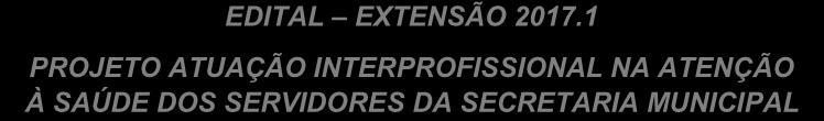 presente Edital e convida o seu corpo discente do campus Natal a participar da seleção, como voluntário, do projeto de extensão Atuação interprofissional na atenção à saúde dos servidores da