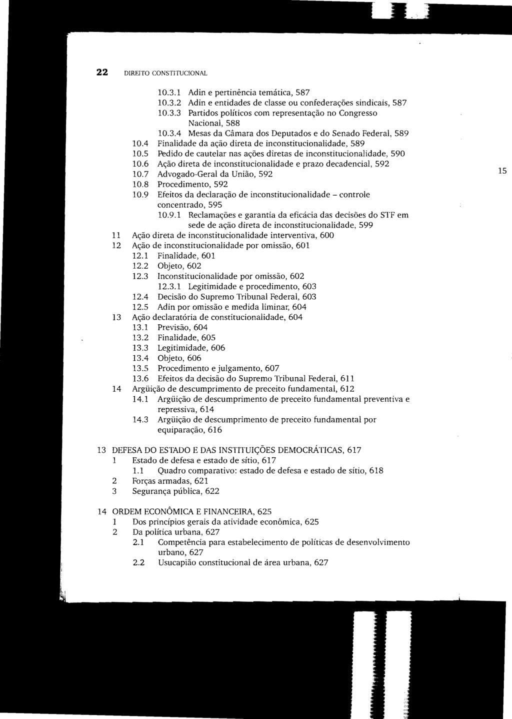 22 DIREITO CONSTITUCIONAL 10.3.1 Adin e pertinência temática, 587 10.3.2 Adin e entidades de classe ou confederações sindicais, 587 10.3.3 Partidos políticos com representação no Congresso Nacional, 588 10.