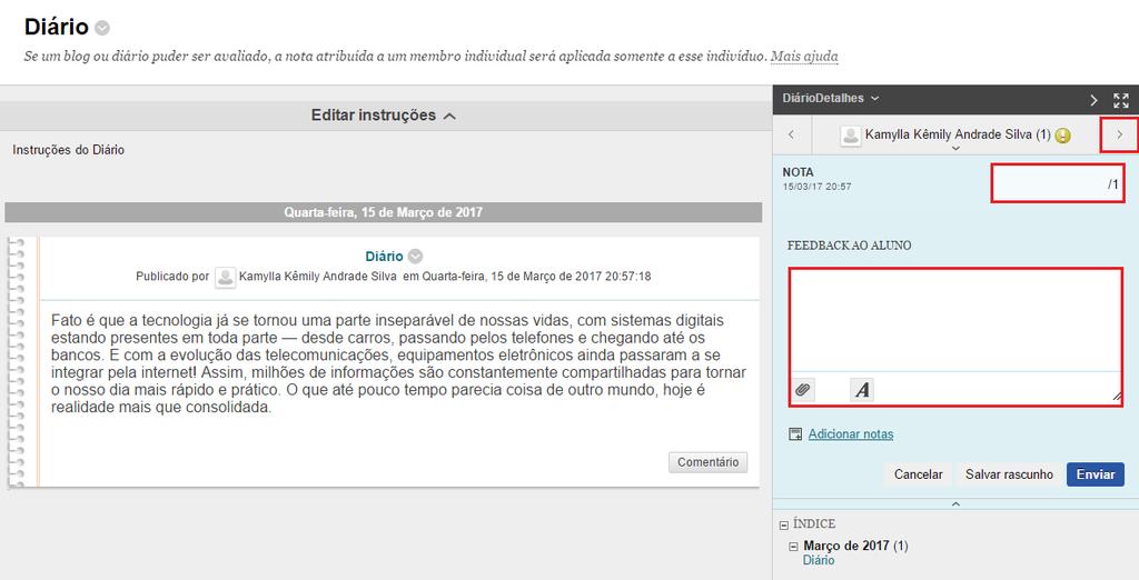 5. Como acessar os comentários e as postagens criadas pelos Alunos O aluno pode realizar um comentário na entrada de Diário que você criou ou pode criar uma entrada de Diário.