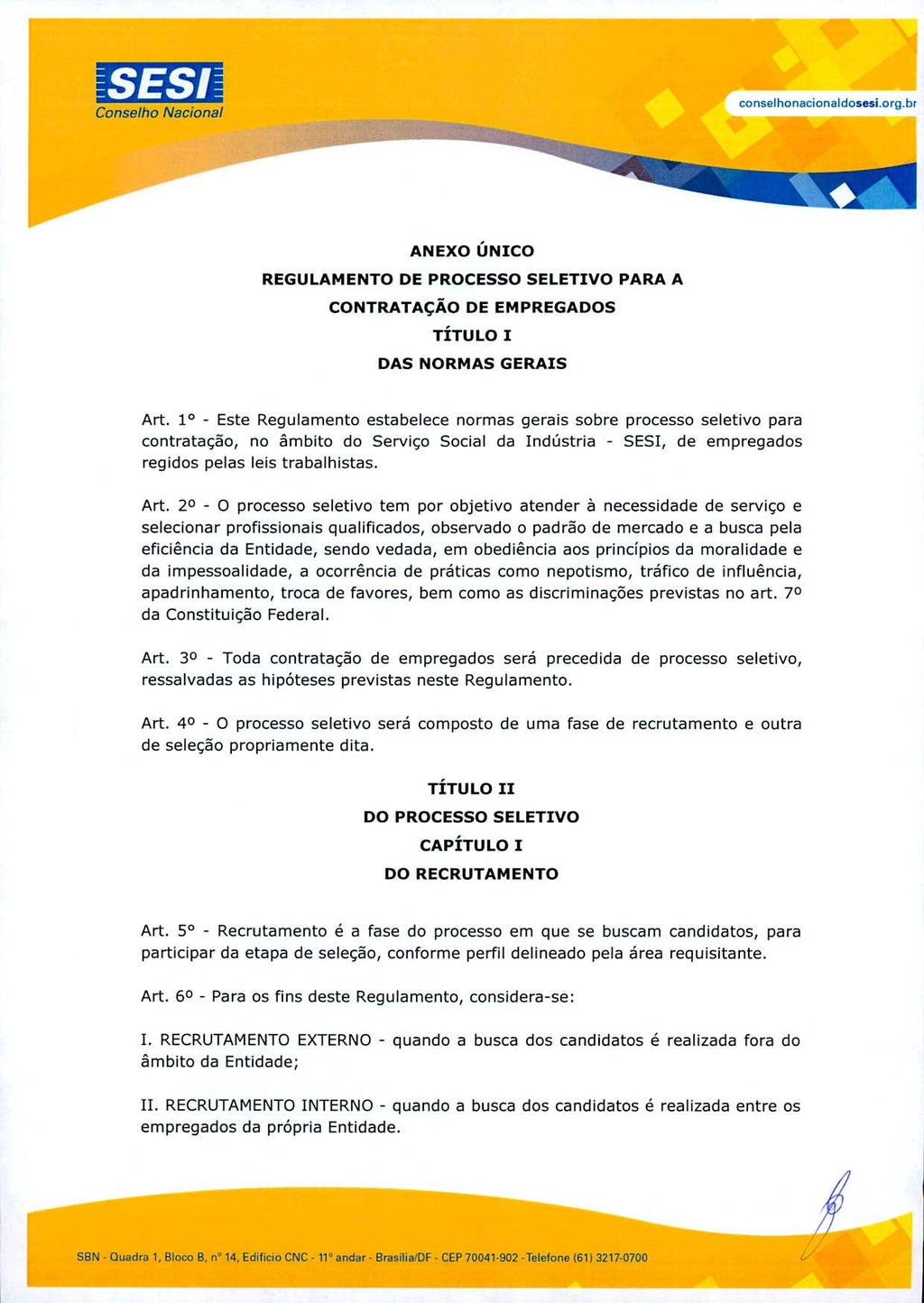 mi 1 conselhonacionaldosesi.org.br ANEXO ÚNICO REGULAMENTO DE PROCESSO SELETIVO PARA A CONTRATAÇÃO DE EMPREGADOS TÍTULO 1 DAS NORMAS GERAIS Art.