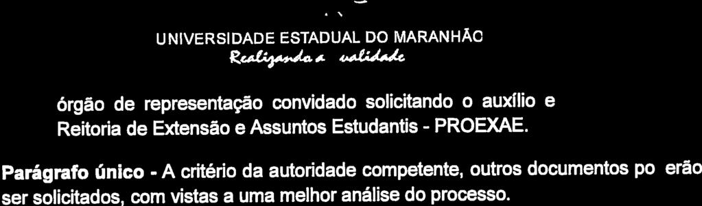 Parágrafo único - A critério da autoridade competente, outros documentos poderão ser