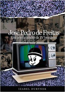 Quanto vale a biografia do jornalista e publicitário José Pedro de Freitas? Para a jornalista Izabel Durynek vale R$ 25 mil.
