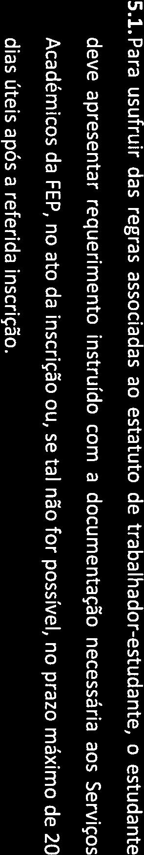 úteis subsequentes (mediante o pagamento de emolumento para atos fora de prazo de 55,00). 5.2.0 estudante só pode requerer estatuto para o 2.