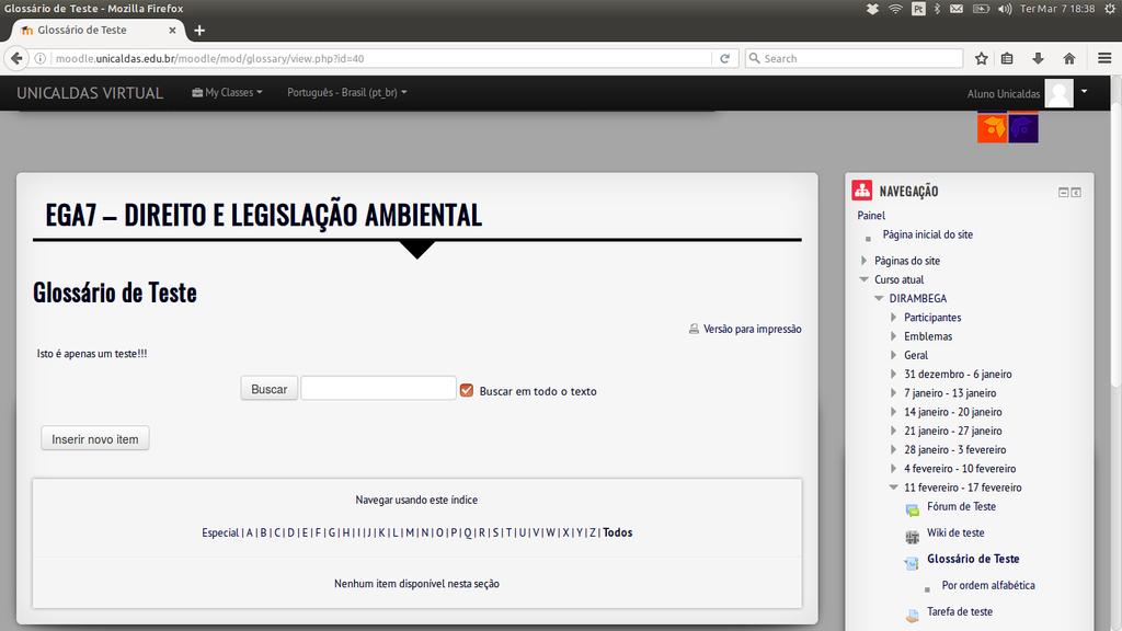 d) Glossário A ferramenta Glossário é uma forma de apresentar definições que podem ser relacionadas com todas as informações do conteúdo global do curso.