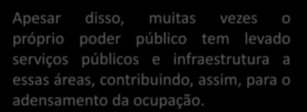 Proibido Ocupar. No Brasil, a Lei nº 6.766, de 19/12/79 proíbe, em seu art.